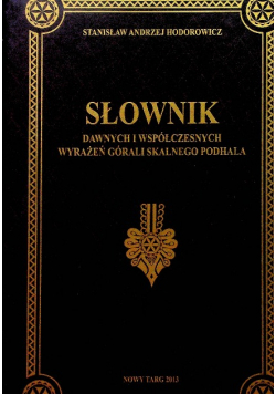 Słownik dawnych i współczesnych wyrażeń górali skalnego podhala