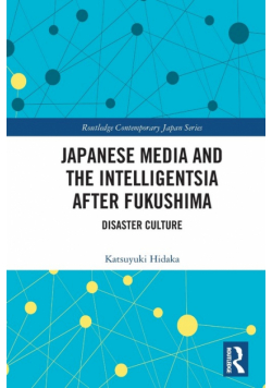 Japanese Media and the Intelligentsia after Fukushima