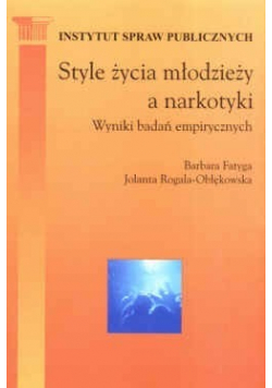 Style życia młodzieży a narkotyki Wyniki badań empirycznych