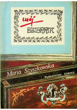 Mój dziennik Maria Szyszkowska