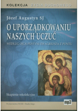 Józef Augustyn - O uporządkowaniu naszych uczuć