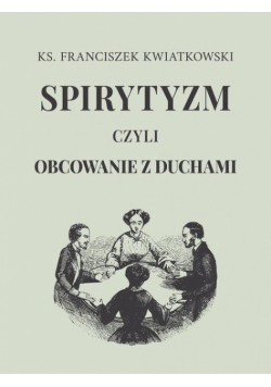 Spirytyzm czyli obcowanie z duchami