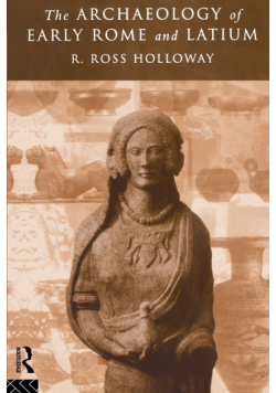 The Archaeology of Early Rome and Latium