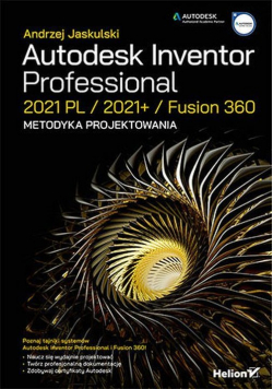 Autodesk Inventor Professional 2021 PL / 2021+ / Fusion 360. Metodyka projektowania