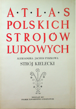 Atlas Polskich Strojów Ludowych Strój Kielecki