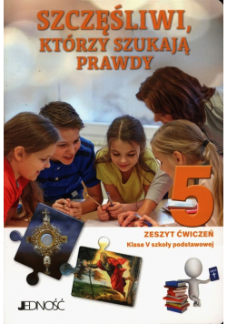 Szczęśliwi którzy szukaja prawdy 5 Zeszyt ćwiczeń