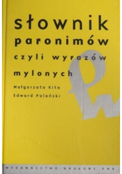 Słownik paronimów czyli wyrazów mylonych