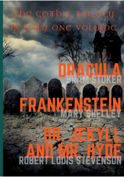 Dracula, Frankenstein, Dr. Jekyll and Mr. Hyde