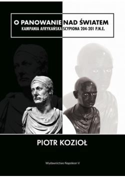 O panowanie nad światem Kampania afrykańska Scypiona 204 - 201 p.n.e.