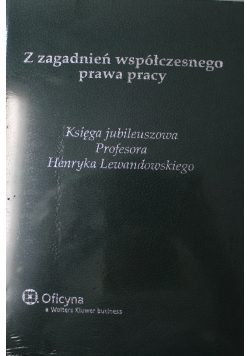 Z zagadnień współczesnego prawa pracy