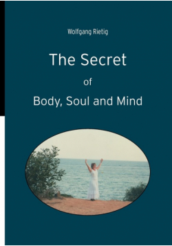 The Secret of Body, Soul and Mind