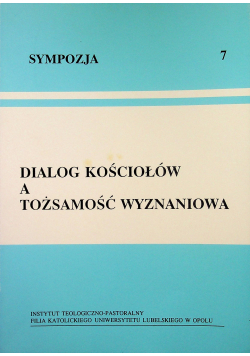 Sympozja Nr 7 Dialog Kościołów a tożsamość wyznaniowa