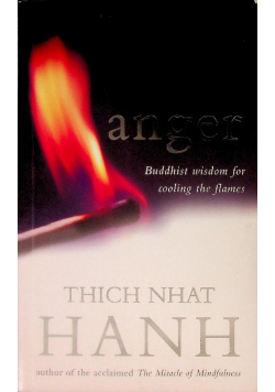 Anger: Wisdom for Cooling the Flames