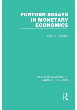 Further Essays in Monetary Economics  (Collected Works of Harry Johnson)