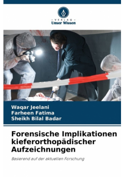 Forensische Implikationen kieferorthopädischer Aufzeichnungen