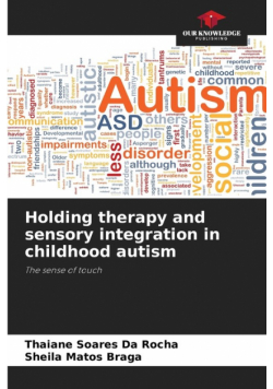 Holding therapy and sensory integration in childhood autism