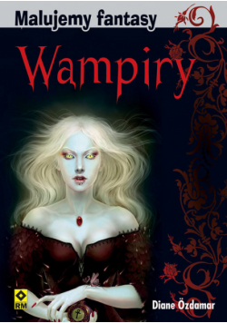 Malujemy fantasy Wampiry i inne nocne potwory