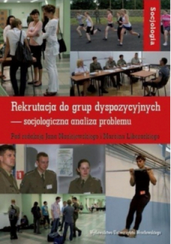 Rekrutacja do grup dyspozycyjnych - socjologiczna analiza problemu