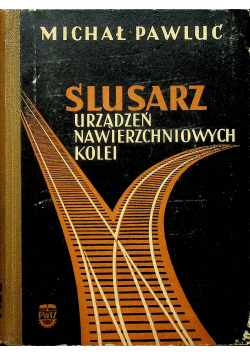 Ślusarz urządzeń nawierzchniowych kolei