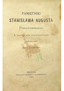 Pamiętniki Stanisława Augusta Poniatowskiego 1870 r.