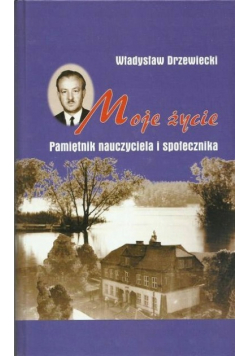 Moje życie. Pamiętnik nauczyciela i społecznika