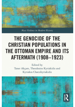 The Genocide of the Christian Populations in the Ottoman Empire and its Aftermath (1908-1923)