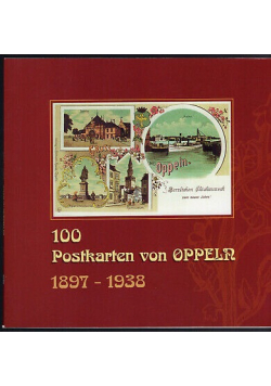 100 Postkarten von Oppeln 1897 1938