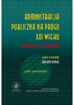 Administracja Publiczna Na Progu XXI Wieku Wyzwania I Oczekiwania