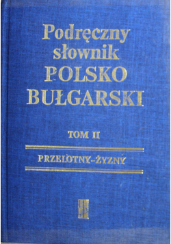 Podręczny słownik polsko bułgarski Tom II