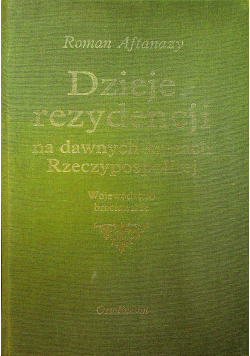 Dzieje rezydencji tom 10 Województwo Bracławskie
