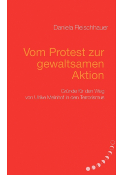 Vom Protest zur gewaltsamen Aktion