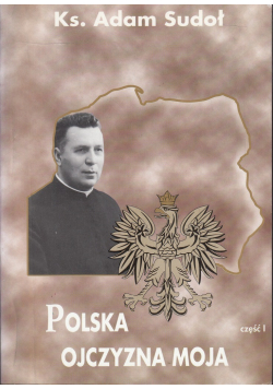 Polska ojczyzna moja część I