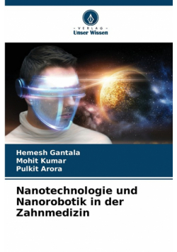 Nanotechnologie und Nanorobotik in der Zahnmedizin