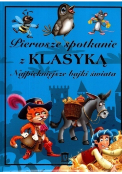 Pierwsze spotkanie z klasyką Najpiękniejsze bajki świata