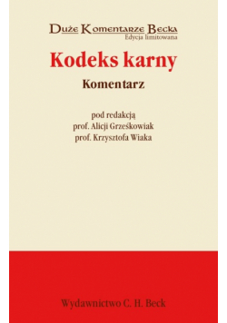 Kodeks karny Komentarz DUŻE KOMENTARZE BECKA - ED. LIMITOWANA