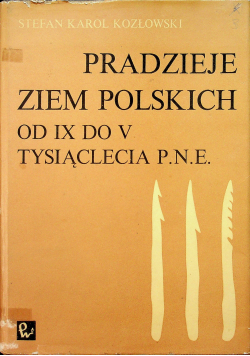 Pradzieje ziem polskich od IX do V tysiąclecia p.n.e