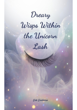 Dreary Wisps Within the Unicorn Lash