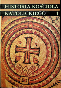 Historia Kościoła Katolickiego Tom I