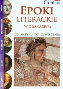 Epoki literackie w gimnazjum : Od antyku do oświecenia : część 1