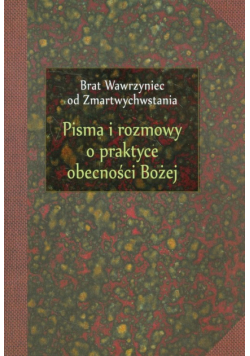 Pisma i rozmowy o praktyce obecności Bożej