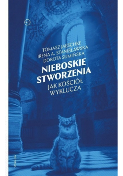 Nieboskie stworzenia Jak Kościół wyklucza