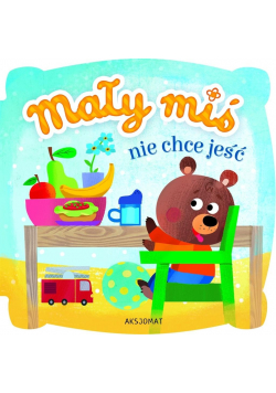 Mały miś nie chce jeść