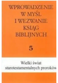 Wprowadzenie w myśl i wezwanie ksiąg biblijnych 5