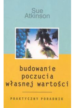 Atkinson Sue - Budowanie poczucia własnej wartości