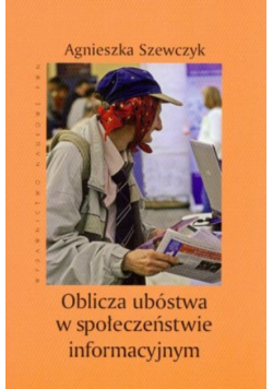 Oblicza ubóstwa w społeczeństwie informacyjnym