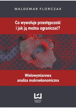 Co wywołuje przestępczość i jak ją można ograniczać