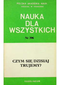 Nauka dla wszystkich nr 3969 Czym się dzisiaj trujemy