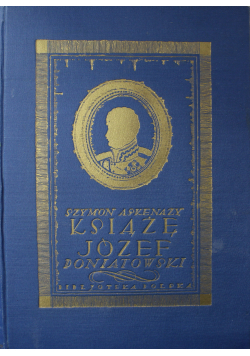 Książę Józef Poniatowski 1763 - 1813 1922 r.