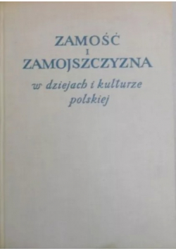 Zamość i Zamojszczyzna w dziejach i kulturze Polskiej