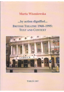 By action dignified British Theatre 1968 - 1995 Text and Context